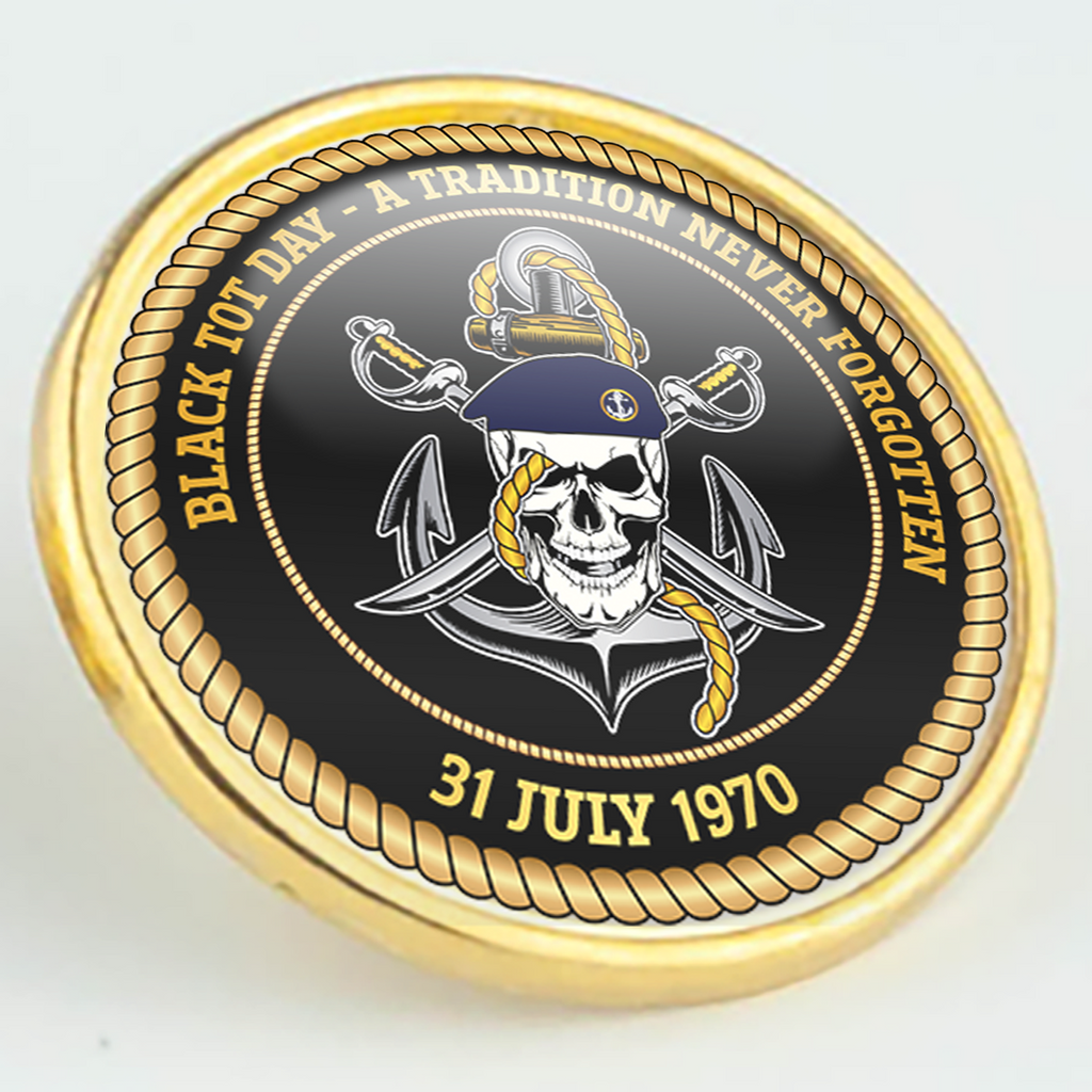 Black Tot Day A Tradition Never Forgotten Pin/Lapel Badge with naval skull, cutlasses and gold rope border, 31 July 1970